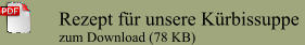 Rezept für unsere Kürbissuppe  zum Download (78 KB)