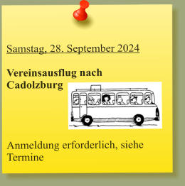 Samstag, 28. September 2024  Vereinsausflug nach Cadolzburg     Anmeldung erforderlich, siehe Termine